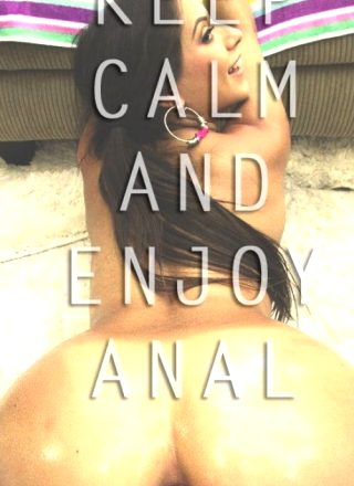 Keep Calm and Enjoy Anal